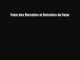 [PDF Download] Futur des Retraites et Retraites du Futur [PDF] Online