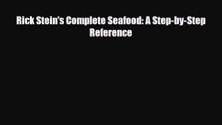 [PDF Download] Rick Stein's Complete Seafood: A Step-by-Step Reference [Download] Full Ebook