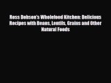 [PDF Download] Ross Dobson's Wholefood Kitchen: Delicious Recipes with Beans Lentils Grains