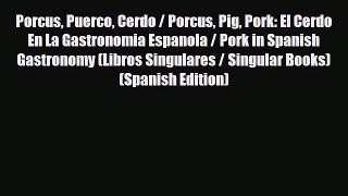 [PDF Download] Porcus Puerco Cerdo / Porcus Pig Pork: El Cerdo En La Gastronomia Espanola /