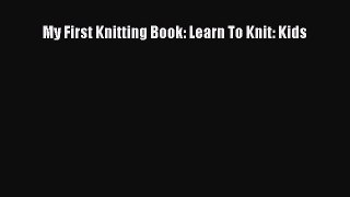 My First Knitting Book: Learn To Knit: Kids  Free PDF