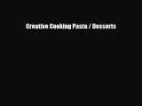 [PDF Download] Creative Cooking Pasta / Desserts [Read] Online
