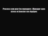 [PDF Download] Process com pour les managers : Manager sans stress et booster ses équipes [Read]