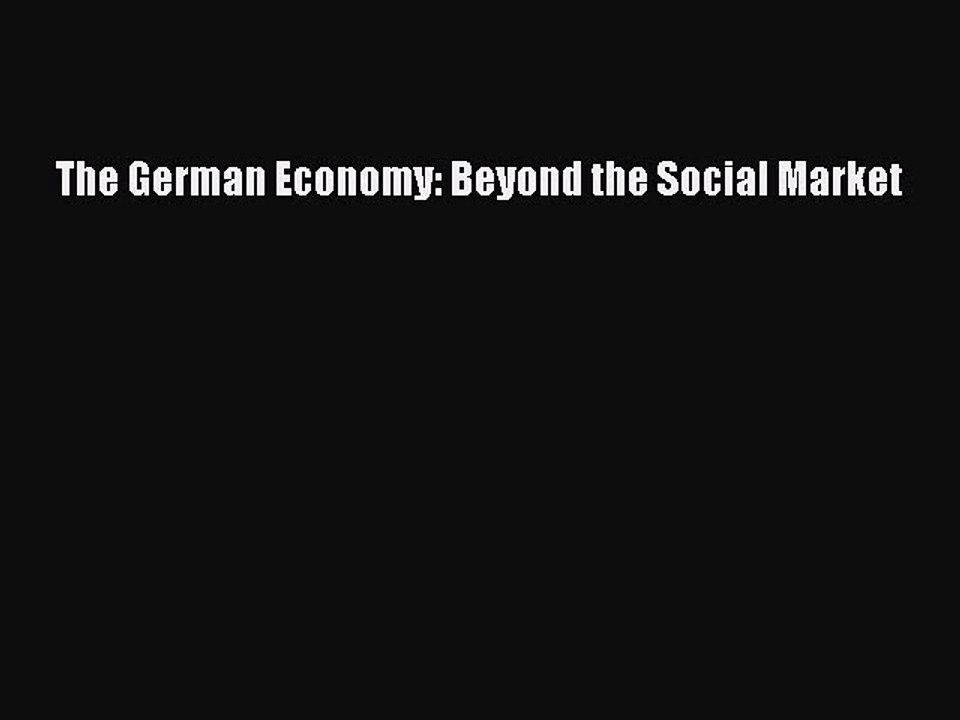 The German Economy: Beyond the Social Market  Read Online Book