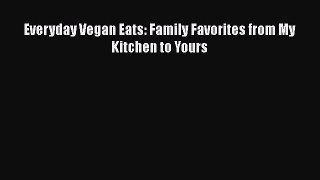 Everyday Vegan Eats: Family Favorites from My Kitchen to Yours  Free Books