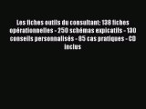 [PDF Download] Les fiches outils du consultant: 138 fiches opérationnelles - 250 schémas expicatifs