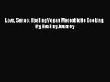 Love Sanae: Healing Vegan Macrobiotic Cooking My Healing Journey  Free Books