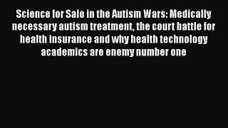 Science for Sale in the Autism Wars: Medically necessary autism treatment the court battle