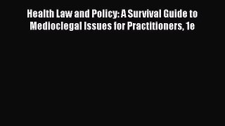 Health Law and Policy: A Survival Guide to Medioclegal Issues for Practitioners 1e  Free Books