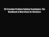 [PDF Download] 101 Creative Problem Solving Techniques: The Handbook of New Ideas for Business