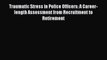 Traumatic Stress in Police Officers: A Career-length Assessment from Recruitment to Retirement