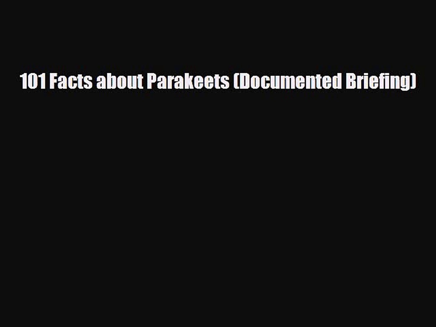 ⁣[PDF Download] 101 Facts about Parakeets (Documented Briefing) [Read] Online