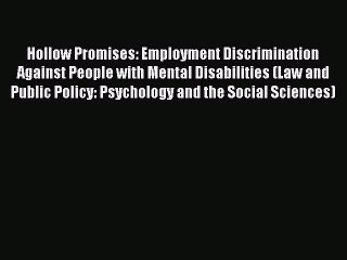 Hollow Promises: Employment Discrimination Against People with Mental Disabilities (Law and