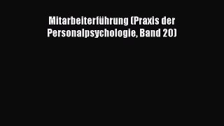[PDF Download] Mitarbeiterführung (Praxis der Personalpsychologie Band 20) [Read] Full Ebook