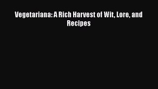 Vegetariana: A Rich Harvest of Wit Lore and Recipes  Free Books