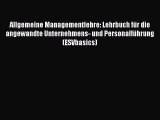 [PDF Download] Allgemeine Managementlehre: Lehrbuch für die angewandte Unternehmens- und Personalführung