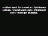 [PDF Download] Les clés du savoir être interculturel. Optimisez vos relations à l'international.