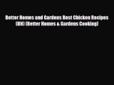 [PDF Download] Better Homes and Gardens Best Chicken Recipes (BN) (Better Homes & Gardens Cooking)