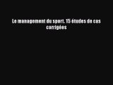 [PDF Download] Le management du sport. 15 études de cas corrigées [Read] Full Ebook