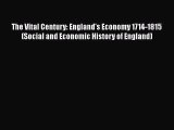 The Vital Century: England's Economy 1714-1815 (Social and Economic History of England)  Free