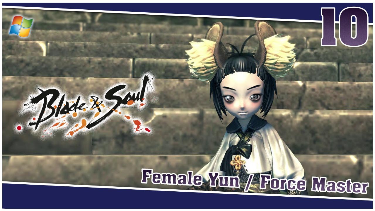Blade and Soul 【PC】 #10 「Female Yun │ Force Master」