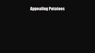[PDF Download] Appealing Potatoes [Read] Full Ebook