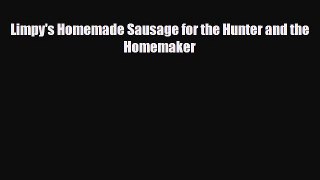 [PDF Download] Limpy's Homemade Sausage for the Hunter and the Homemaker [Read] Full Ebook