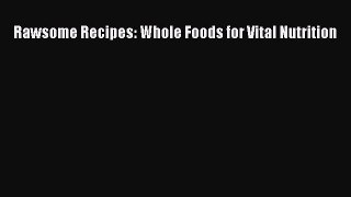 Rawsome Recipes: Whole Foods for Vital Nutrition  Free Books