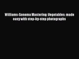 Williams-Sonoma Mastering: Vegetables: made easy with step-by-step photographs  Free Books