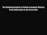 The Reinterpretation of Italian Economic History: From Unification to the Great War  Read Online