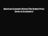 American Economic History (The Dryden Press Series in Economics)  Free Books