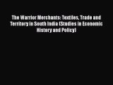 The Warrior Merchants: Textiles Trade and Territory in South India (Studies in Economic History