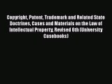 Copyright Patent Trademark and Related State Doctrines Cases and Materials on the Law of Intellectual