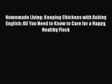 Homemade Living: Keeping Chickens with Ashley English: All You Need to Know to Care for a Happy