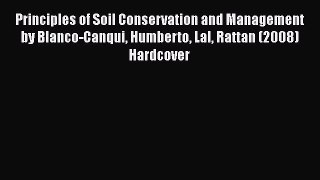Principles of Soil Conservation and Management by Blanco-Canqui Humberto Lal Rattan (2008)