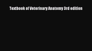 Textbook of Veterinary Anatomy 3rd edition  Free Books