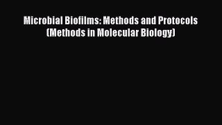 Microbial Biofilms: Methods and Protocols (Methods in Molecular Biology)  Free Books