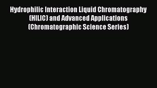 Hydrophilic Interaction Liquid Chromatography (HILIC) and Advanced Applications (Chromatographic
