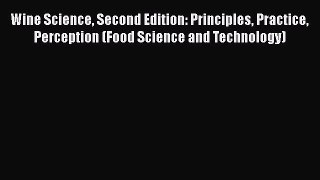 Wine Science Second Edition: Principles Practice Perception (Food Science and Technology) Free