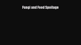 Fungi and Food Spoilage  Free Books