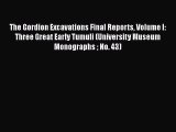 The Gordion Excavations Final Reports Volume I: Three Great Early Tumuli (University Museum