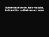 Mushrooms: Cultivation Nutritional Value Medicinal Effect and Environmental Impact  PDF Download