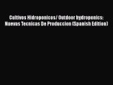 Cultivos Hidroponicos/ Outdoor hydroponics: Nuevas Tecnicas De Produccion (Spanish Edition)