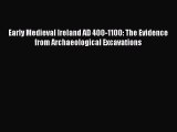 Early Medieval Ireland AD 400-1100: The Evidence from Archaeological Excavations  Free Books