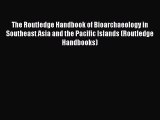 The Routledge Handbook of Bioarchaeology in Southeast Asia and the Pacific Islands (Routledge