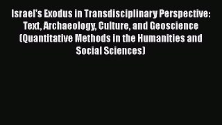 Israel's Exodus in Transdisciplinary Perspective: Text Archaeology Culture and Geoscience (Quantitative