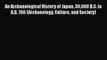 An Archaeological History of Japan 30000 B.C. to A.D. 700 (Archaeology Culture and Society)