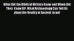 What Did the Biblical Writers Know and When Did They  Know It?: What Archaeology Can Tell Us