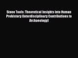 Stone Tools: Theoretical Insights into Human Prehistory (Interdisciplinary Contributions to
