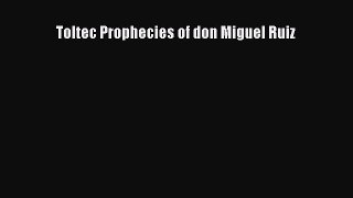 Toltec Prophecies of don Miguel Ruiz  PDF Download